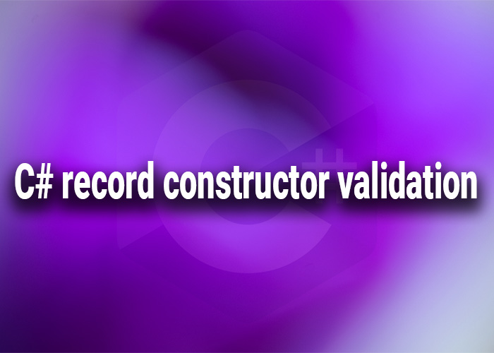 c# record constructor validation